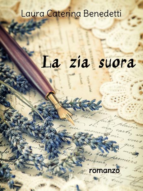 SCRITTORI EMERGENTI #42 : La Zia Suora di Laura Caterina Benedetti