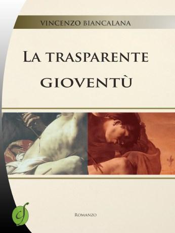 'La trasparente gioventù', un romanzo storico di Vincenzo Biancalana