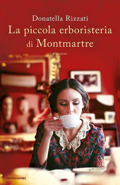 [Anteprima Mondadori] La piccola erboristeria di Montmartre di Donatella Rizzati