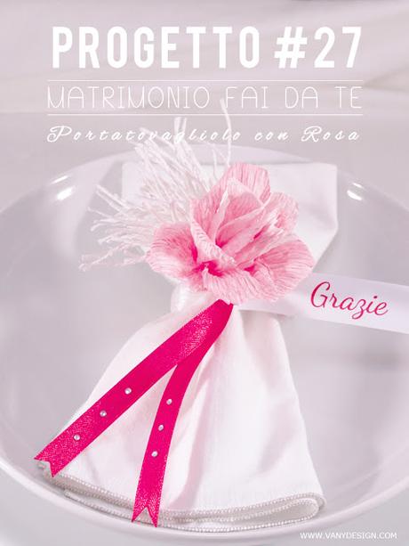 [MATRIMONIO FAI DA TE] Tutorial Portatovagliolo/Segnaposto con rosa - progetto #27