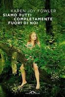 Siamo tutti completamente fuori di noi  -  Karen Joy Fowler