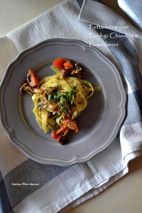 Fettuccine ai Funghi Chiodini e Pomodorini