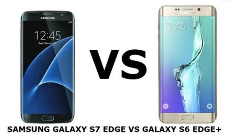 samsung galaxy s7 edge vs samsung galaxy s6 edge plus