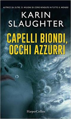 SEGNALAZIONE - Karin Slaughter: Capelli biondi, occhi azzurri e Quelle belle ragazze