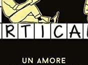 [Anteprime Nord] verticale: amore schema libero Jeff Bartsch lettera Kathryn Hughes Scomparsi Caroline Eriksson L'altra metà mondo Gabrielle Zevin