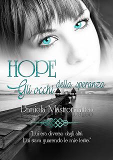 SCRITTORI EMERGENTI #43 : Gli Occhi della Speranza di Daniela Mastromatteo