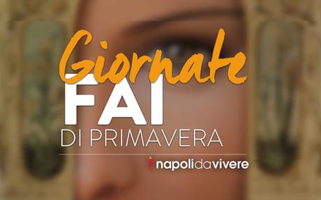 Giornate FAI di primavera 2016: elenco delle visite a Napoli e provincia