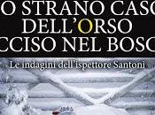 Anteprima: Strano Caso dell'Orso ucciso Bosco