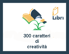 Concorso 300 caratteri di creatività – 2° edizione