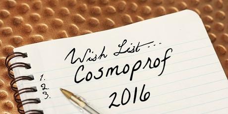 Cosmoprof - cosa mettere nella wishlist