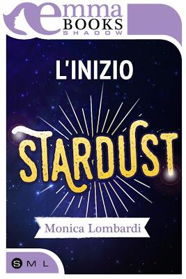 SEGNALAZIONE - L’inizio (Stardust #O) di Monica Lombardi