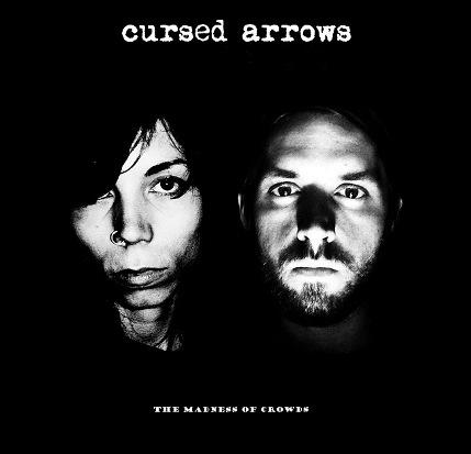 Cursed Arrows - The Madness Of Crowds