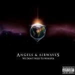 Angels & Airwaves – We Don’t Need to Whisper (2006)