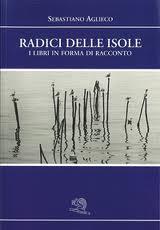 Sebastiano AGLIECO “RADICI DELLE ISOLE” I libri in forma di racconto