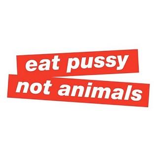 Eat pussy not animals