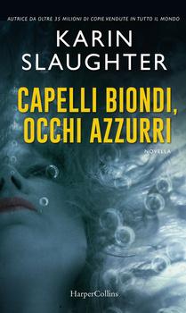 RECENSIONE FLASH : Capelli Biondi, Occhi Azzurri di Karin Slaughter