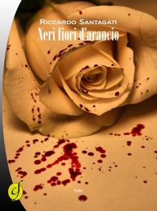 'Neri fiori d'arancio', un thriller di Riccardo Santagati