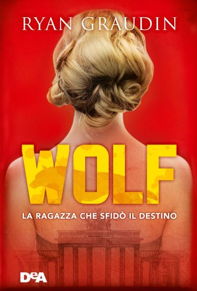 [Anteprima DeAgostini] Wolf: La ragazza che sfidò il destino di Ryan Graudin