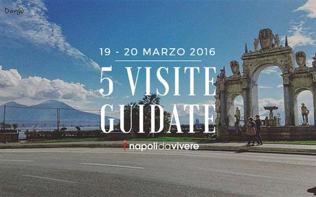 5 visite guidate a Napoli: weekend 19 – 20 marzo 2016