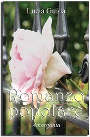 I libri del Tapis-Roulant: Romanzo Popolare di Lucia Guida, Amarganta,2016