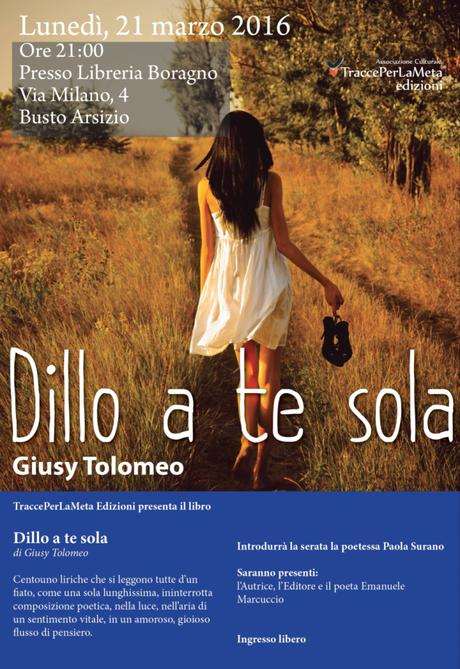 Il 21-03-2016 “Dillo a te sola” di Giusy Tolomeo sarà presentato a Busto Arsizio