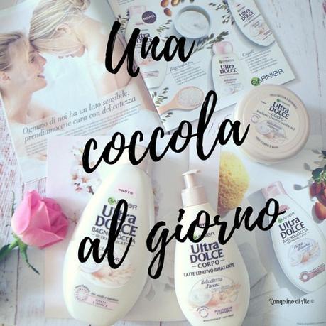 Concediti un gesto di dolcezza: nuova linea GARNIER ULTRA DOLCE Concediti un gesto di dolcezza: nuova linea GARNIER ULTRA DOLCE