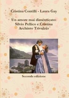 Recensione: UN AMORE MAI DIMENTICATO: SILVIO PELLICO E CRISTINA ARCHINTO TRIVULZIO di Laura Gay e Cristina Contilli