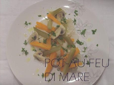 Oggi vi metto a dieta: Pot-au-feu  di mare!