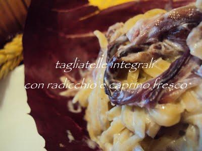 tagliatelle di farina integrale radicchio e caprino