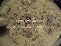 tagliatelle di farina integrale radicchio e caprino