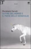 La fine del mondo e il paese delle meraviglie - Haruki Murakami