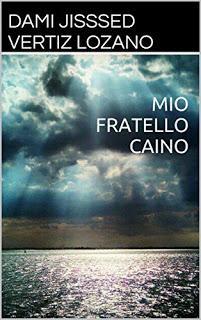 Mio fratello Caino | Dami Jissed Vertiz Lozano Mio fratello Caino | Dami Jissed Vertiz Lozano