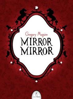 Mirror Mirror di Gregory Maguire, la rivisitazione della celebre favola di Biancaneve