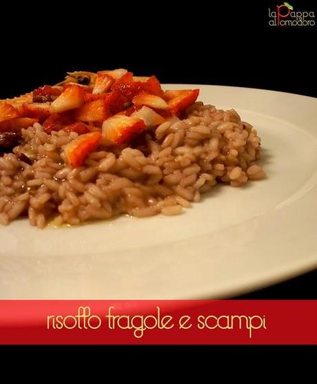 Benvenuta primavera: Risotto fragole e scampi