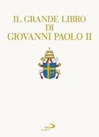Il grande libro di Giovanni Paolo II a cura di Elio Guerriero (Edizioni San Paolo)