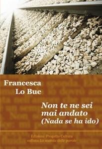 QUEL CHE RESTA DEL VERSO n.68: “Cancionero” per il tempo che passa. Francesca Lo Bue, “Non te ne sei mai andato (Nada se ha ido)”