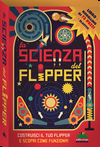 “La scienza del flipper” di Nick Arnold e Ian Graham, Editoriale scienza “La scienza del flipper” di Nick Arnold e Ian Graham, Editoriale scienza