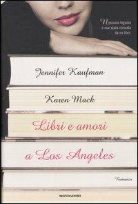 Libri e amori a Los Angeles - Karen Mack, Jennifer Kaufman