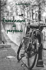 Dal 10 Maggio Libreria: Un nuovo, entusiasmante viaggio di ROBERTO SAPORITO: “Generazione di perplessi”