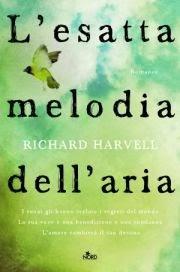 Dal 5 Maggio in Libreria: L'ESATTA MELODIA DELL'ARIA di Richard Harvell