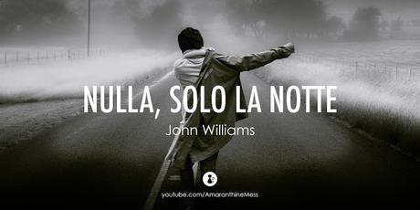 nulla solo la notte john williams recensione nulla solo la notte john williams recensione