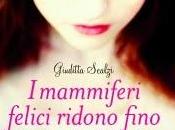 Maggio Libreria: MAMMIFERI FELICI RIDONO FINO TARDA NOTTE Giuditta Scalzi