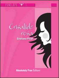 le letture della Fenice: RECENSIONE - la Crisalide Rosa, Cristiana Pivari