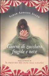 Giorni di zucchero fragole e neve, di Sarah Addison Allen