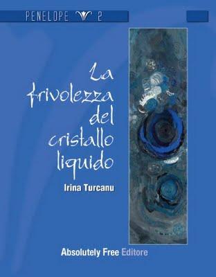 le letture della Fenice: anteprime dalla Absolutely Free Edizioni - La Frivolezza del Cristallo Liquido, Irina Turcanu