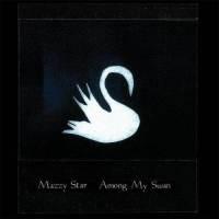 Mazzy Star - Among my swan (1996)