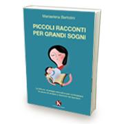 Piccoli racconti per grandi sogni di Bertolini Mariaelena