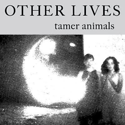 OTHER LIVES - Tamer Animals