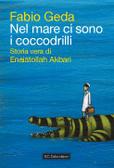 Nel Mare Ci Sono I Coccodrilli – Fabio Geda