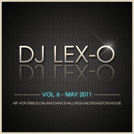 DJ LEX-O PRESENTS: VOL.6 MAY 2011 [Free Download]